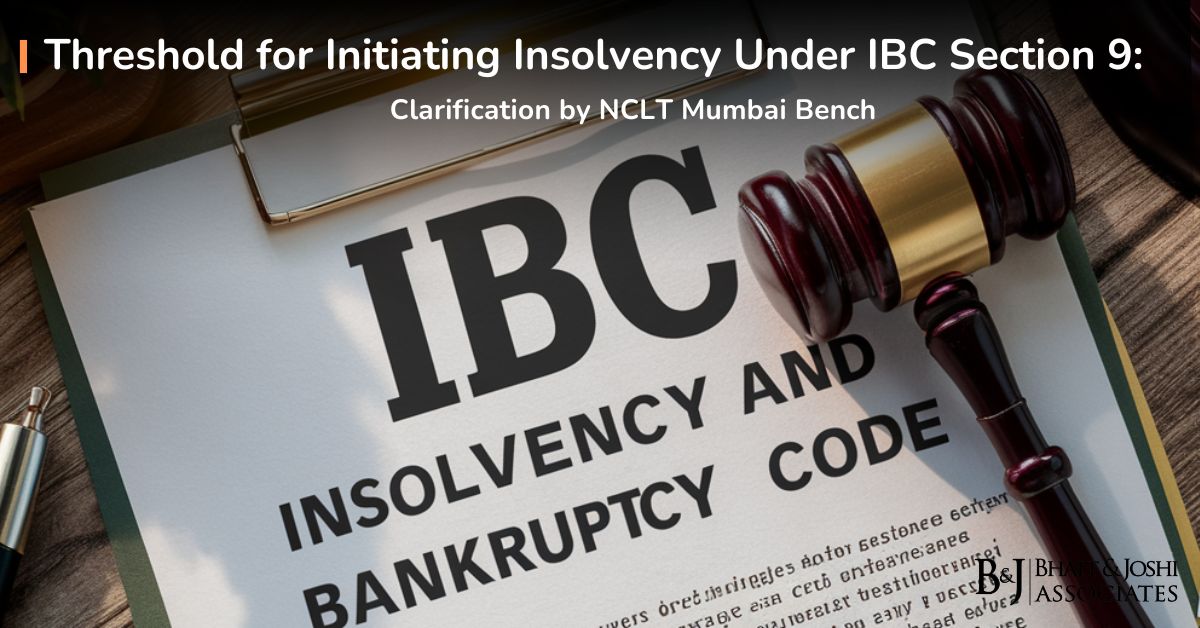 Threshold Limit Under IBC Section 9 for Initiating Insolvency: Clarification by NCLT Mumbai Bench