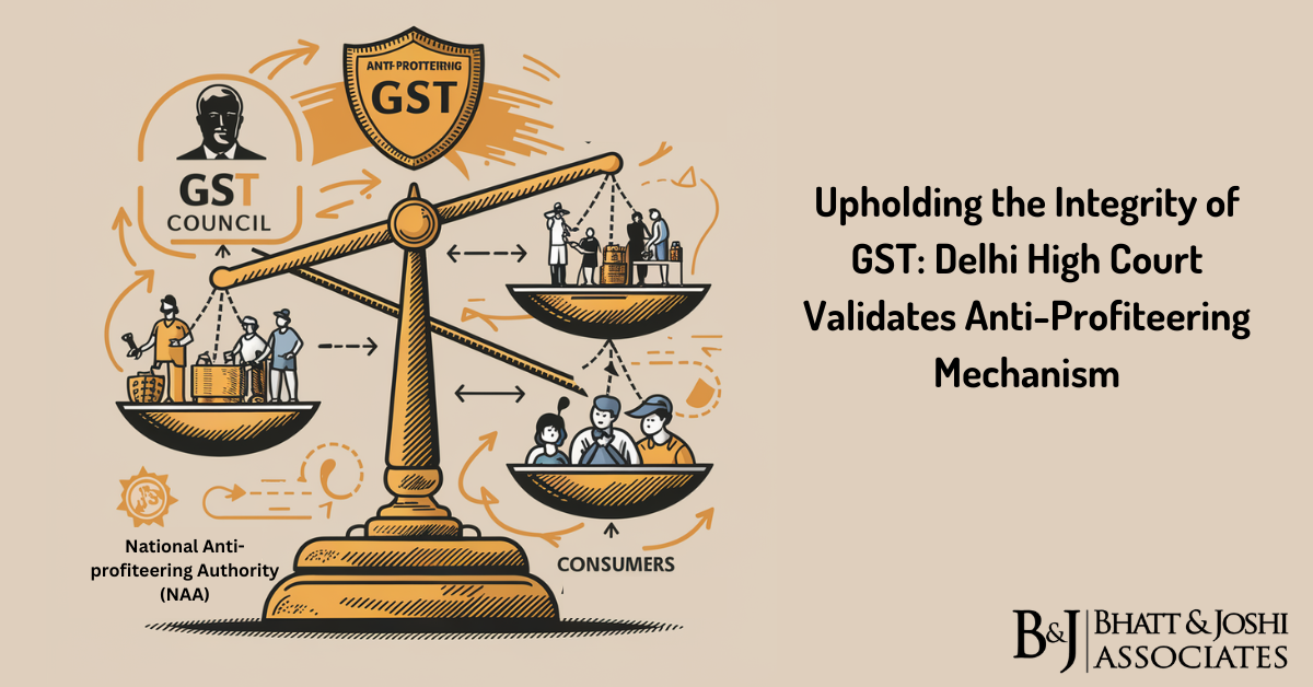 Upholding the Integrity of GST: Delhi High Court Validates Anti-Profiteering Mechanism