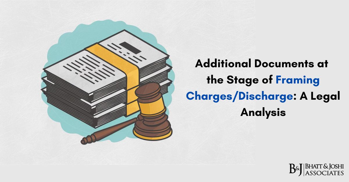Additional Documents at the Stage of Framing Charges or Discharge Applications: A Legal Analysis
