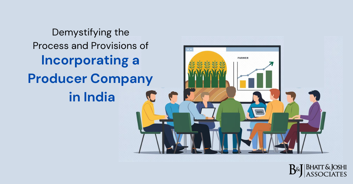 Demystifying the Process and Provisions of Incorporating a Producer Company in India