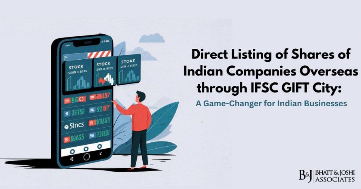 Direct Listing of Indian Companies Shares Overseas through IFSC GIFT City: A Game-Changer for Indian Businesses