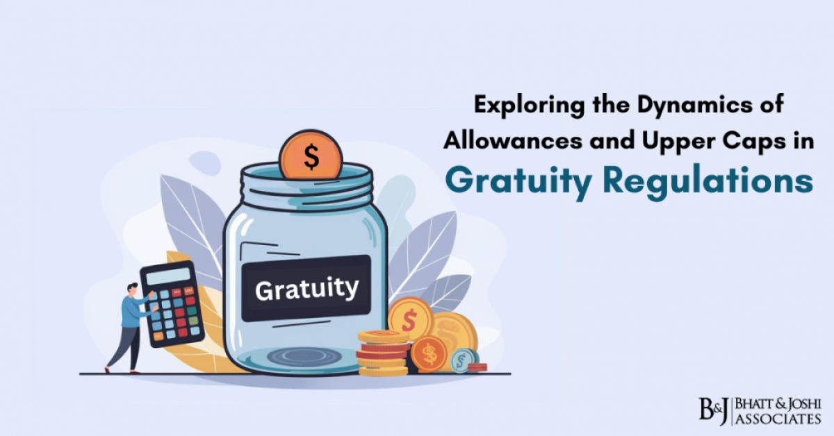 Gratuity Calculations: Dynamics of Allowances and Upper Caps in Gratuity Regulations