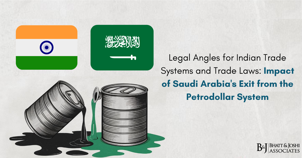 Legal Angles for Indian Trade Systems and Trade Laws: Impact of Saudi Arabia's Petrodollar Exit