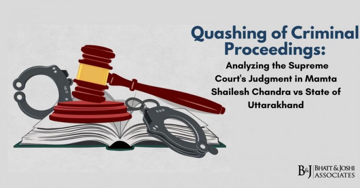 Quashing of Criminal Proceedings: Analyzing the Supreme Court's Judgment in Mamta Shailesh Chandra vs State of Uttarakhand