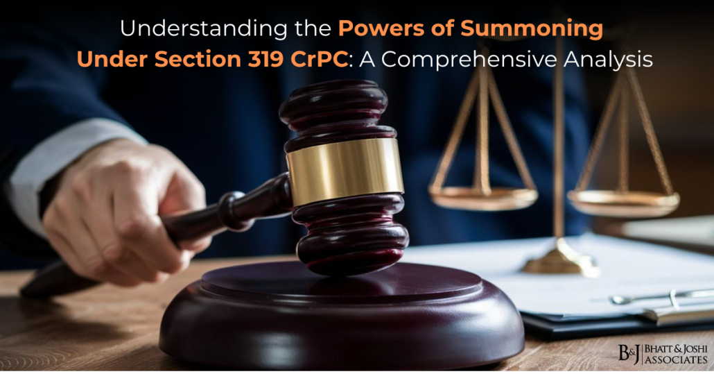 Understanding The Powers Of Summoning Under Section 319 Crpc A Comprehensive Analysis Bhatt 6465