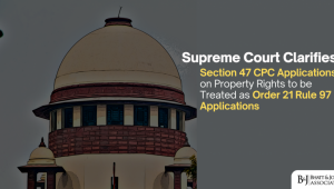 Supreme Court Clarifies: Section 47 CPC Applications on Property Rights to be Treated as Order 21 Rule 97 Applications