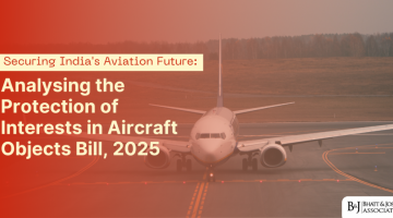Securing India's Aviation Future: Analysing the Protection of Interests in Aircraft Objects Bill 2025