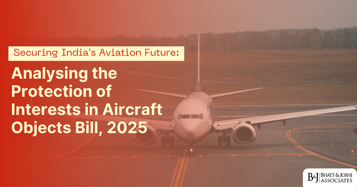 Securing India’s Aviation Future: Analysing the Protection of Interests in Aircraft Objects Bill 2025