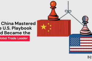 China's Rise in Global Trade: How It Mastered the U.S. Playbook to Become the Global Trade Leader?