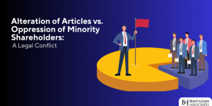 Alteration of Articles vs. Oppression of Minority Shareholders: A Legal Conflict