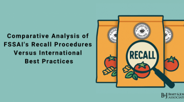 Comparative Analysis of FSSAI's Food Recall Procedures vs International Best Practices