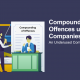 Compounding of Offences under the Companies Act: An Underused Compliance Tool