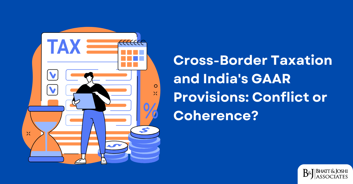 Cross-Border Taxation and India’s GAAR: Conflict or Coherence?