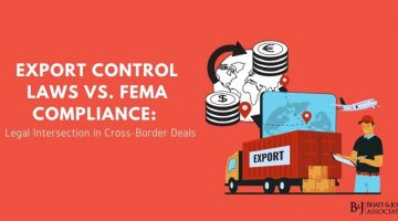 Export Control Laws and FEMA Compliance in India: Legal Intersection in Cross-Border Deals