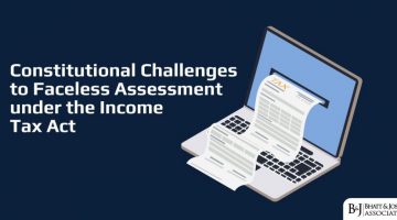 Faceless Assessment Scheme in India: Constitutional Challenges