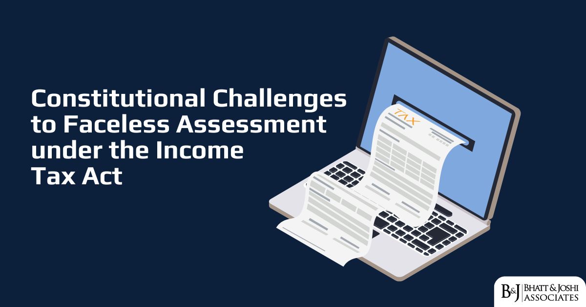 Faceless Assessment Scheme in India: Constitutional Challenges 