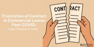 Frustration of Contract in Commercial Leases Post-COVID: Legal Position in India