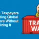 Hidden Cost of Trade Wars: How U.S. Taxpayers Fund Global Conflicts Without Realizing It