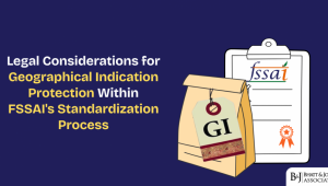 Legal Considerations for GI Protection in FSSAI Food Standards