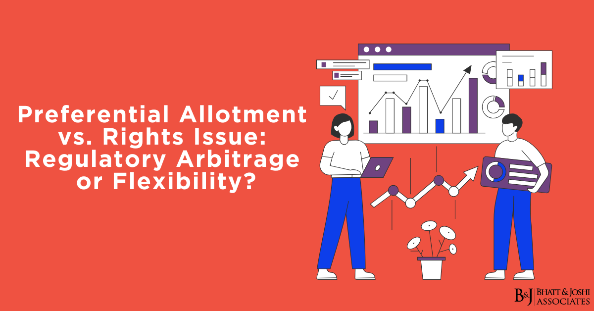 Preferential Allotment vs. Rights Issue: Regulatory Arbitrage or Flexibility?