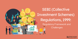 SEBI (Collective Investment Schemes) Regulations 1999: Regulatory Framework and Challenges