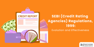 SEBI (Credit Rating Agencies) Regulations 1999: Evolution and Effectiveness
