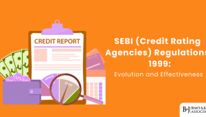 SEBI (Credit Rating Agencies) Regulations 1999: Evolution and Effectiveness