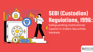 SEBI (Custodian) Regulations 1996: Safeguarding Institutional Capital in India's Securities Markets