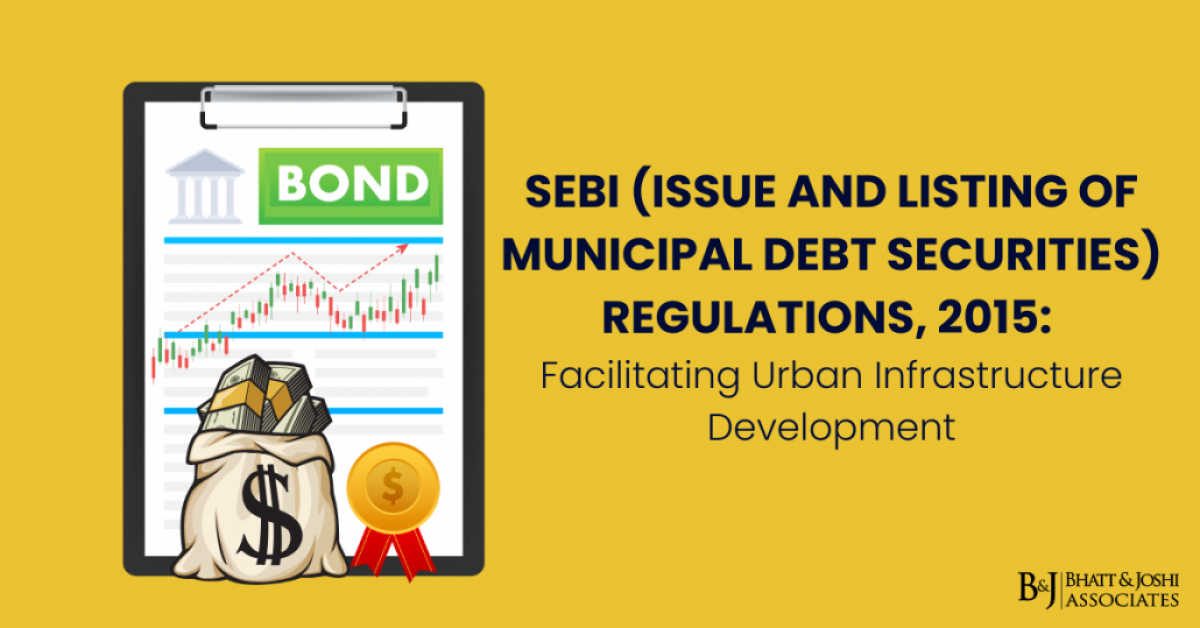 sebi-issue-and-listing-of-municipal-debt-securities-regulations-2015-facilitating-urban-infrastructure-development SEBI (Issue and Listing of Municipal Debt Securities) Regulations 2015: Facilitating Urban Infrastructure Development
