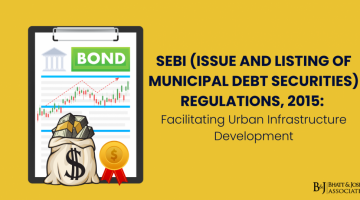 SEBI (Issue and Listing of Municipal Debt Securities) Regulations 2015: Facilitating Urban Infrastructure Development