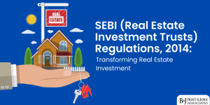 SEBI (Real Estate Investment Trusts) Regulations 2014: Transforming Real Estate Investment