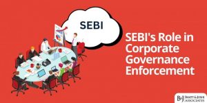 SEBI's Role in Corporate Governance Enforcement