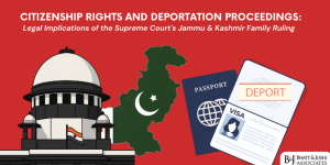 Supreme Court on Citizenship and Deportation in India: Legal Implications of the Jammu & Kashmir Family Ruling