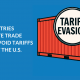 Tariff Evasion in Global Trade: How Countries Manipulate Trade Laws to Avoid Tariffs (And What the U.S. Can Do)