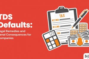 TDS Defaults: Legal Remedies and Penal Consequences for Companies