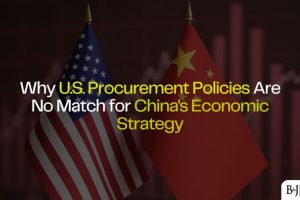 Why U.S. Procurement Policies Are No Match for China's Economic Strategy