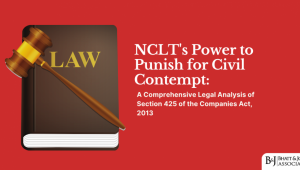 NCLT's Power to Punish for Civil Contempt: A Comprehensive Legal Analysis of Section 425 of the Companies Act, 2013