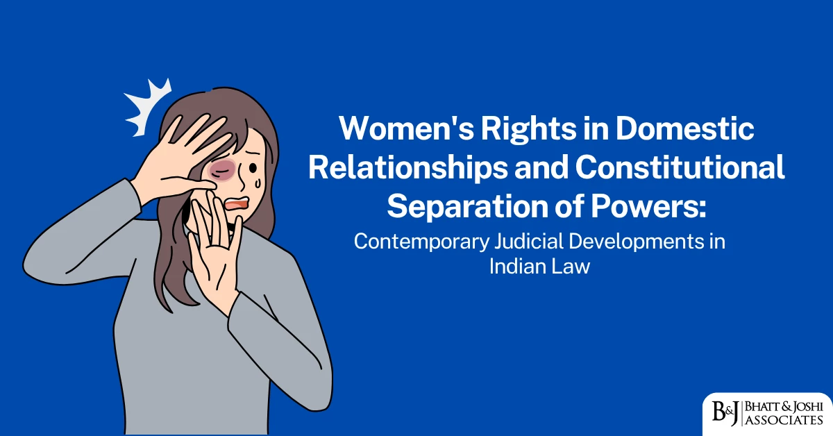 Women’s Rights under Domestic Violence and Constitutional Separation of Powers: Contemporary Judicial Developments in Indian Law