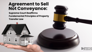Supreme Court on Agreement to Sell: No Conveyance Without Registered Sale Deed