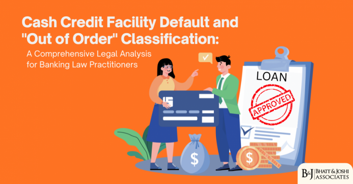 cash-credit-facility-defaults-and-out-of-order-classification-a-comprehensive-legal-analysis-for-banking-law-practitioners