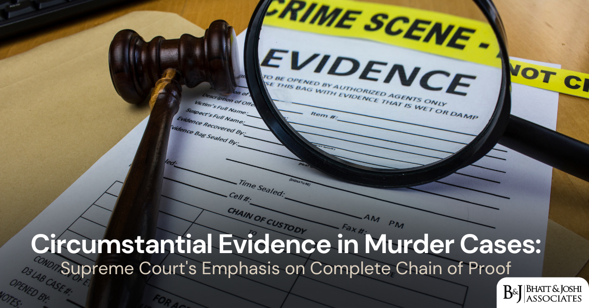 circumstantial-evidence-in-murder-cases-supreme-courts-emphasis-on-complete-chain-of-proof Circumstantial Evidence in Murder Cases: Supreme Court's Emphasis on Complete Chain of Proof