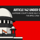 Article 142 Under Scrutiny: Supreme Court's Rare Self-Correction in the BPSL Case