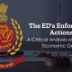 The Enforcement Directorate’s Coercive Actions and Their Impact on Economic Growth: A Critical Analysis
