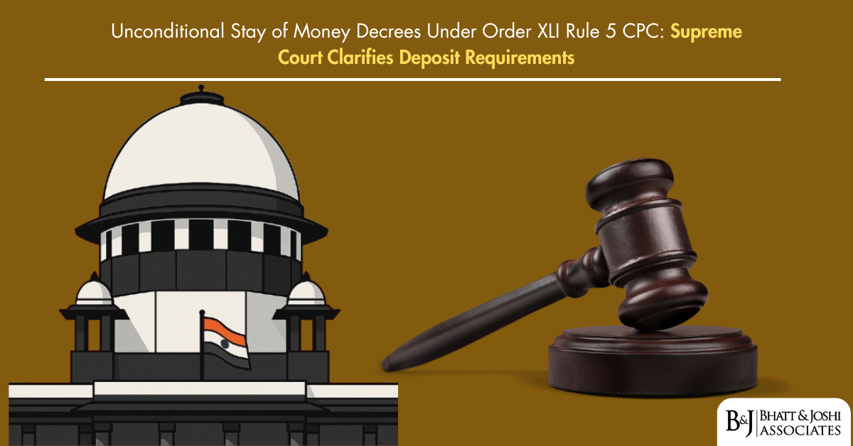 Unconditional Stay of Money Decrees Under Order XLI Rule 5 CPC: Supreme Court Clarifies Deposit Requirements