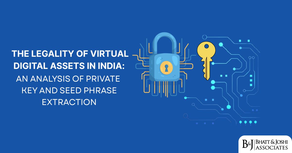 Legality of Virtual Digital Assets in India Private Key & Seed Phrase Extraction