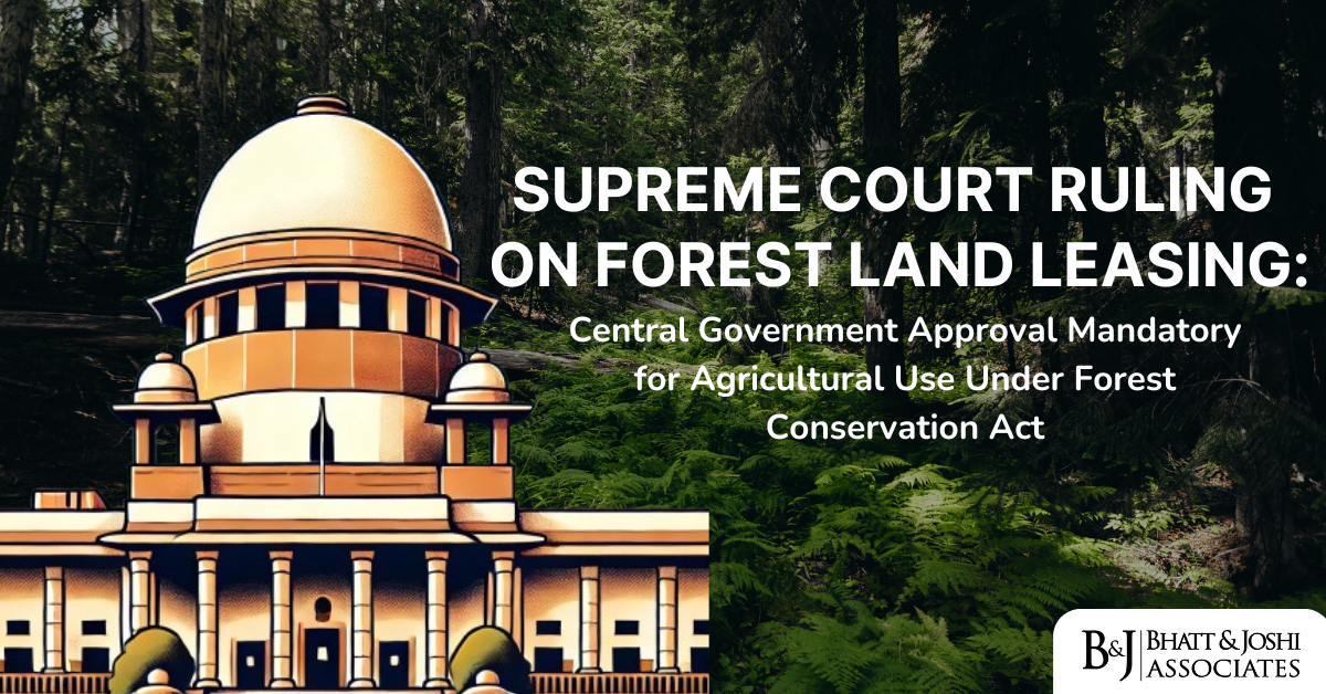 Supreme Court Ruling on Forest Land Leasing: Central Government Approval Mandatory for Agricultural Use Under Forest Conservation Act