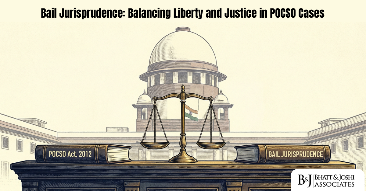 Bail Jurisprudence Balancing Liberty and Justice in POCSO Cases