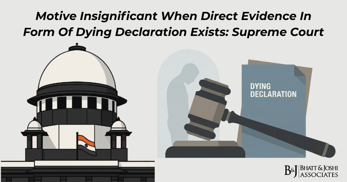 Motive Insignificant When Direct Evidence In Form Of Dying Declaration Exists Supreme Court