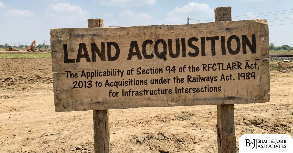 The Applicability of Section 94 of the RFCTLARR Act, 2013 to Acquisitions under the Railways Act, 1989 for Infrastructure Intersections