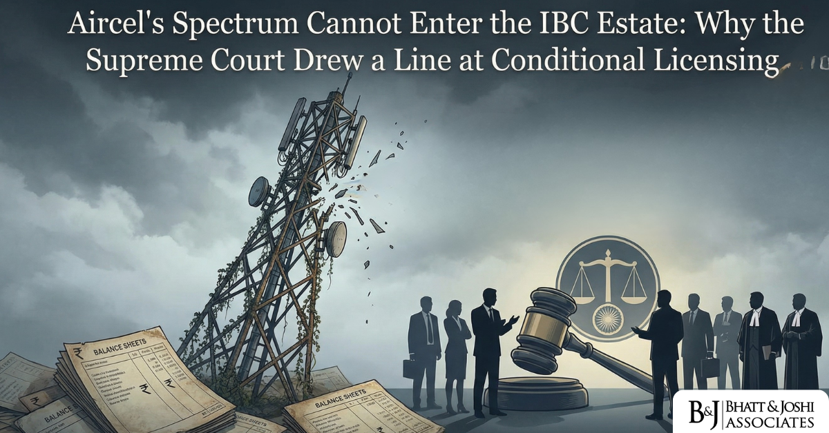 Aircel Spectrum Case Supreme Court Rules Spectrum Cannot Enter the IBC Estate Due to Conditional Licensing
